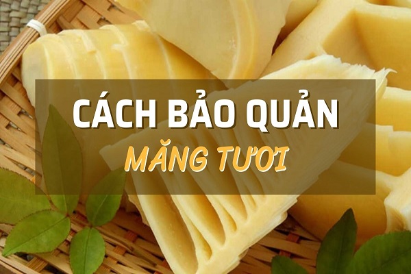 Cách Bảo Quản Măng Tươi-00