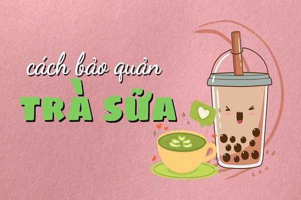 Cách Bảo Quản Trà Sữa-0